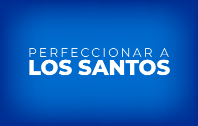 I. PERFECCIONAR A LOS SANTOS - A